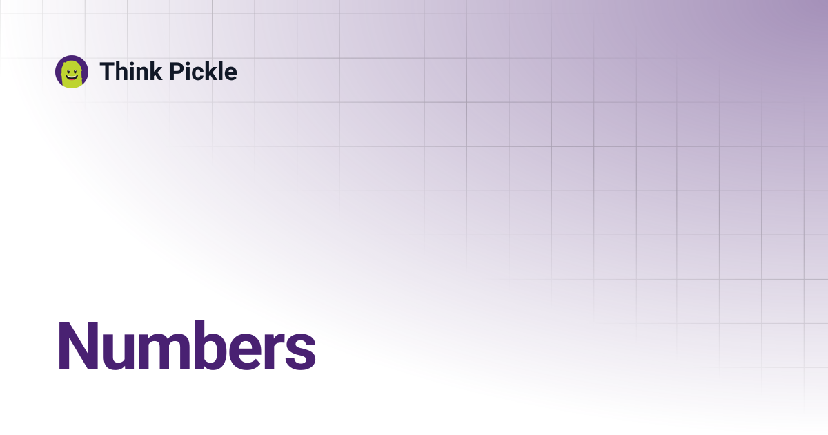 Numbers | Think Pickle